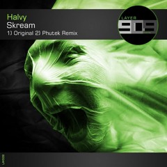 Halvy - Skream (Phutek Remix) [LAYER 909]