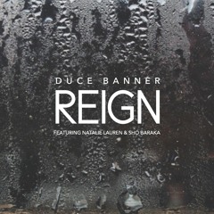 Duce Banner - Reign ft. Natalie Lauren & Sho Baraka