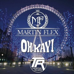 Martin Flex - Oh Kay "OUT NOW"