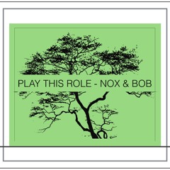 Play This Role (Original) - Nox & Bob