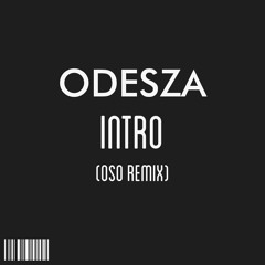 Intro (OSO Remix) - ODESZA