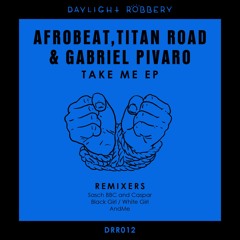 Afrobeat, Titan Road & Gabriel Pivaro - Take Me