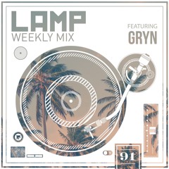 LAMP Weekly Mix #91 feat. GRYN