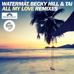 Watermät, Becky Hill & TAI - All My Love (Jack Beats Remix)