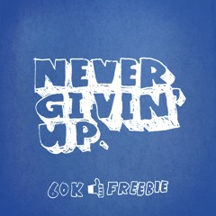 Never Givin Up (Free DL)