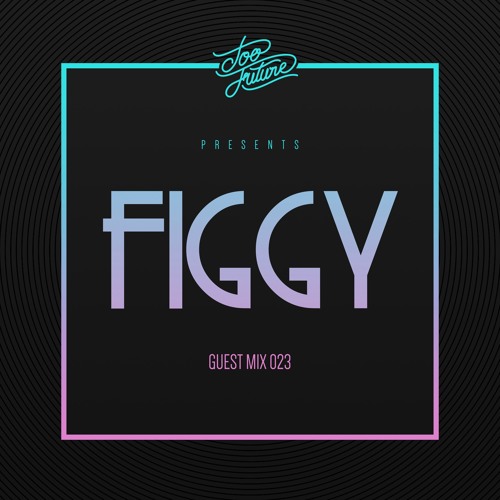 Too Future. Guest Mix 023: Figgy