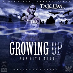 TAK'UM- GROWING UP