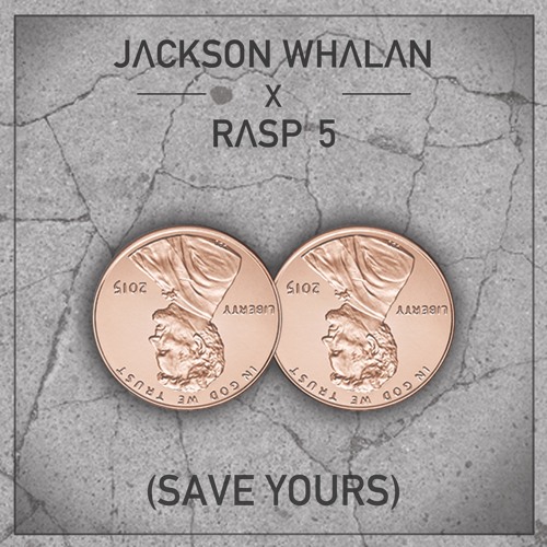 Jackson Whalan & Rasp 5 - Save Yours