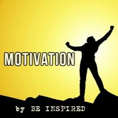 Motivational Speeches by BE INSPIRED