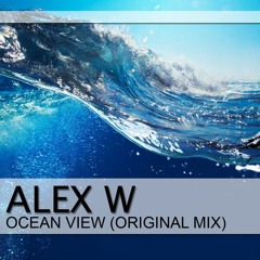 Alex W - Ocean View (Original Mix)