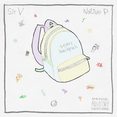 "teen backpack"  by SiR V ft. Native P (prod. by Sir Veillance)