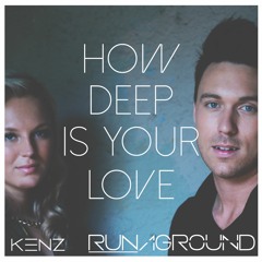 Calvin Harris - How Deep is Your Love ft. Disciples - Official Remix - RUNAGROUND ft. KENZ Cover