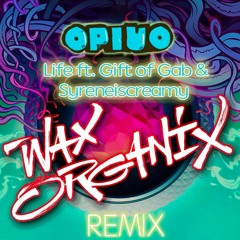 Opiuo: Life Feat. Gift Of Gab &  Syreneiscreamy (Wax Organix Remix) [FREE DOWNLOAD]