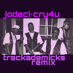 Jodeci- Cry For You (Trackademicks Remix)