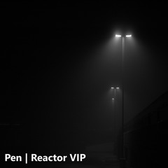 Pen - Reactor VIP