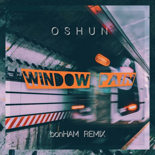 OSHUN - Window Pain (bonHAM Remix)