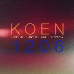 KOEN - 1206 feat. Jeftuz, Tony Tritone & Henning