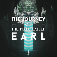 Blure & SORA - The Journey Of The Pixel Called Earl