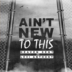 Ain't New To This ft. Levi Anthony