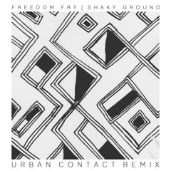 Freedom Fry - Shaky Ground (Urban Contact Remix)