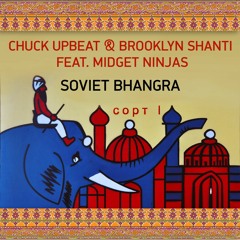 Chuck Upbeat & Brooklyn Shanti - SOVIET BHANGRA (feat. Midget Ninjas)