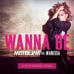 Mister Jam Feat. Wanessa - Wanna Be (Elton Patrizi Remix) [Massiva Media]