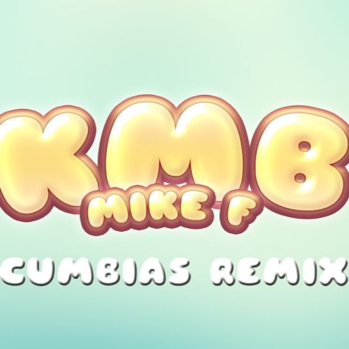Mike F - KMB (Cumbias Remix) Vol1