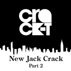 CRACK-T - NEW JACK CRACK PART 2