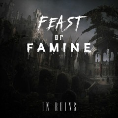Feast or Famine - In Ruins