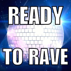 Ready To Rave (Pt. 1)
