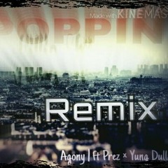 AG ft Prez x Yung Dullah | Poppin Remix