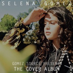 Stream GomezSource | Listen to Selena Gomez - The Cover Album playlist  online for free on SoundCloud