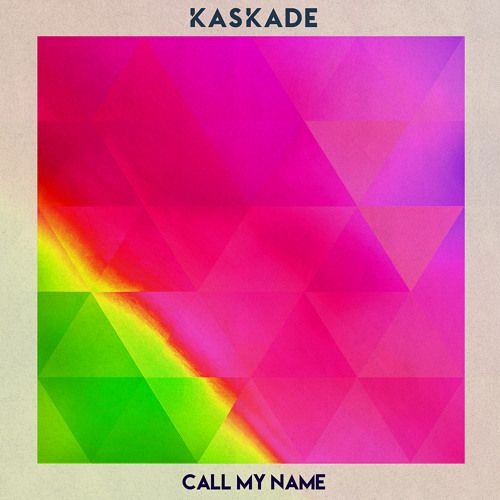 Kaskade ~ Call My Name
