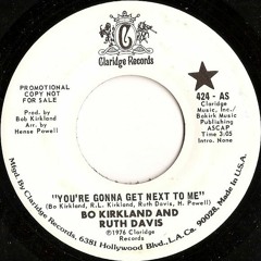 Bo Kirkland & Ruth Davis - You're Gonna Get Next To Me (12" Keep On Doin' Watcha Doin' Mix)