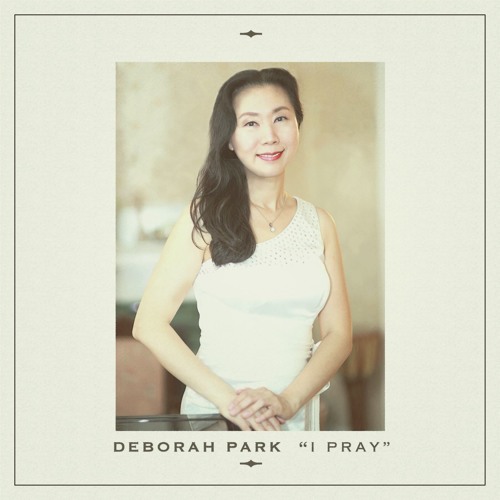 I Pray (Deborah Park)