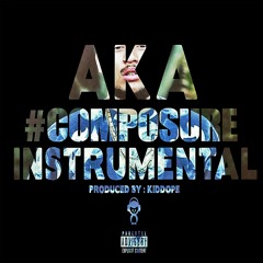 AKA- Composure Instrumental (Prod. By KidDope Beats)