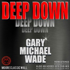 Deep Down -  Gary Michael Wade