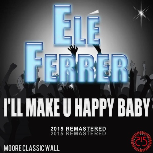 I'll Make U Happy Baby - Ele Ferrer