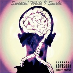 MastaKoon X Nixin - Sweatin' (While I Smoke)