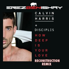 CH – How Deep Is Your Love (Erez Ben Ishay Reconstruction Remix)
