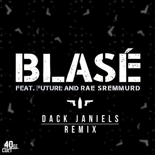 Ty Dolla $ign - Blasé ft. Future & Rae Sremmurd (DACK JANIELS REMIX) [FREE DOWNLOAD]