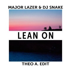 Lean On (Theo A. Edit)