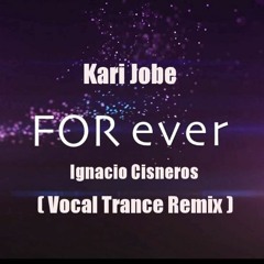 Kari Jobe - Forever (Ignacio Cisneros Vocal Trance Remix) VOCAL!