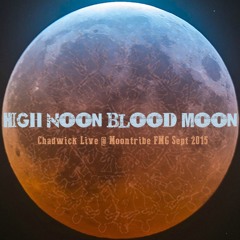 Chadwick - Moontribe FMG September 2015 - High Noon Blood Moon