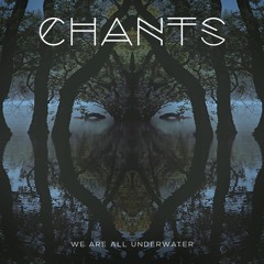 Chants - All Underwater (feat. Mereki)