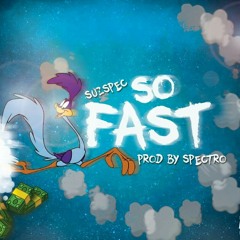 "So Fast" Prod.By Spectro