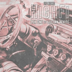 HighFi ft. Lucian White (prod by chévere)