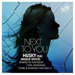 Husky Ft. Natalie Wood - Next To You (Tom Budin Remix)