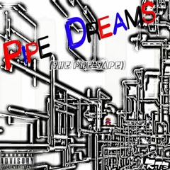 Pipe Dreams