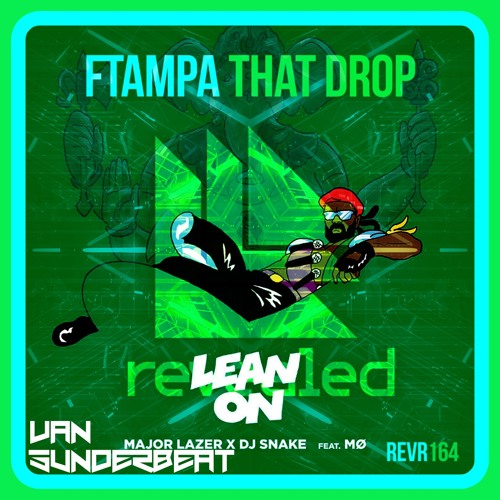 Lean On Vs That Drop Vs Footrocker (BlasterJaxx/Smash)Van Sunderbeat Edit. !!! FREE DOWNLOAD !!!